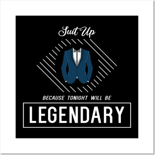 Suit up, because tonight will be legendary Posters and Art